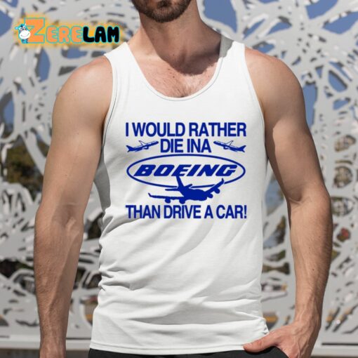 I Would Rather Die In A Boeing Than Drive A Car Shirt