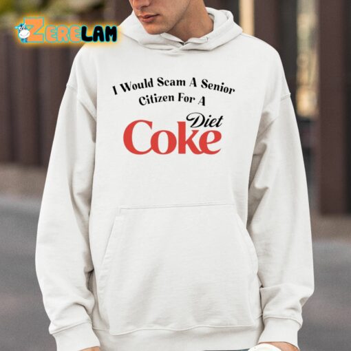 I Would Scam A Senior Citizen For A Diet Coke Shirt