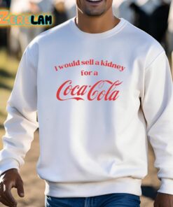 I Would Sell A Kidney For A Coca Cola Shirt 3 1