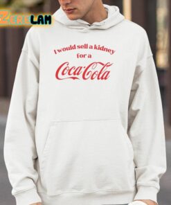 I Would Sell A Kidney For A Coca Cola Shirt 4 1