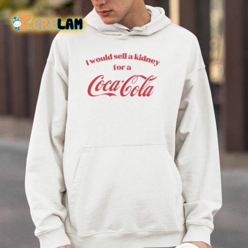 I Would Sell A Kidney For A Coca Cola Shirt