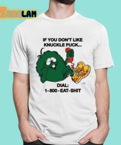 If You Dont Like Knuckle Puck Dial 1 800 Eat Shit Shirt 1 1