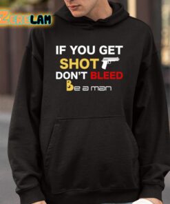 If You Get Shot Dont Bleed Shirt 4 1