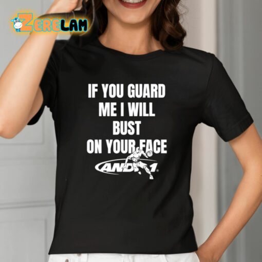 If You Guard Me I Will Bust On Your Face Shirt