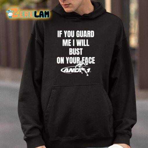 If You Guard Me I Will Bust On Your Face Shirt