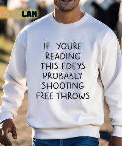 If Youre Reading This Edeys Probably Shooting Free Throws Shirt 3 1