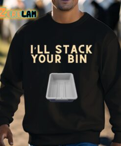 Ill Stack Your Bin Shirt 3 1