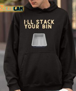 Ill Stack Your Bin Shirt 4 1