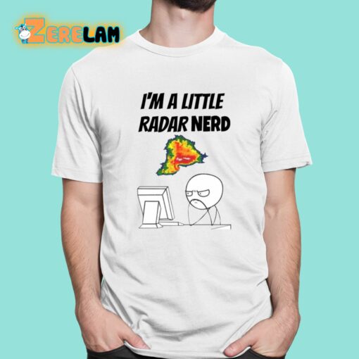 I’m A Little Radar Nerd Meme Shirt