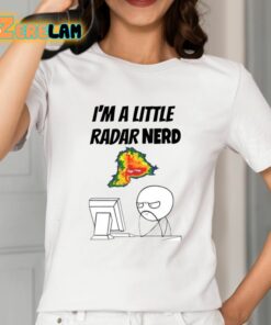 Im A Little Radar Nerd Meme Shirt 2 1