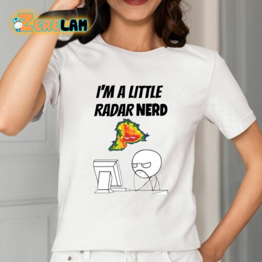 I’m A Little Radar Nerd Meme Shirt