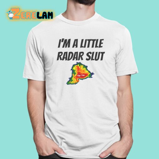 I’m A Little Radar Slut Shirt