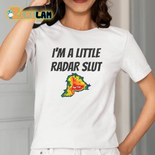 I’m A Little Radar Slut Shirt