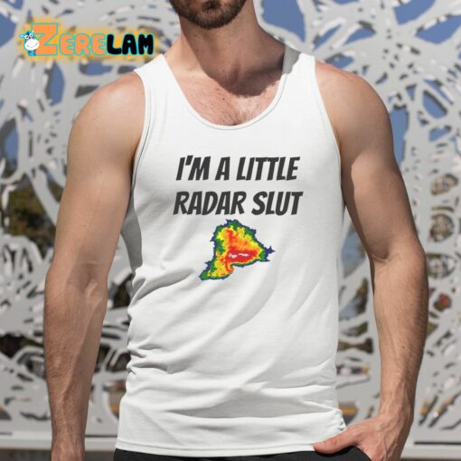 I’m A Little Radar Slut Shirt