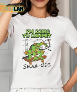 Im Going To Commit Sewer cide Shirt 2 1