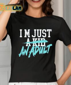 Im Just A Kid An Adult And Life Is A Nightmare Shirt 2 1