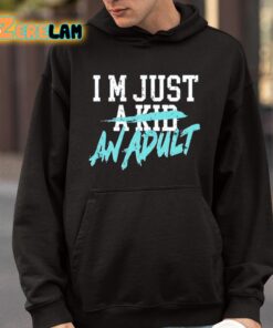 Im Just A Kid An Adult And Life Is A Nightmare Shirt 4 1