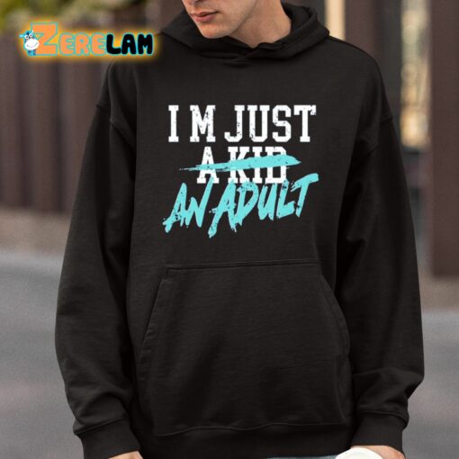 I’m Just A Kid An Adult And Life Is A Nightmare Shirt