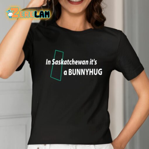 In Saskatchewan It’s A Bunnyhug Shirt