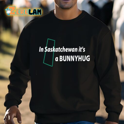 In Saskatchewan It’s A Bunnyhug Shirt