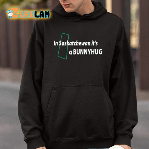 In Saskatchewan It’s A Bunnyhug Shirt