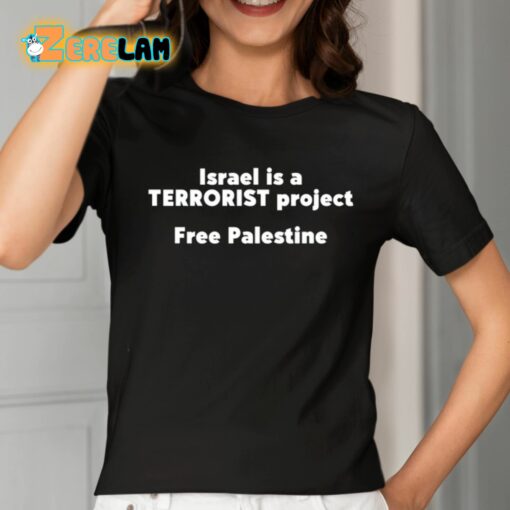 Israel Is A Terrorist Project Free Palestine Shirt