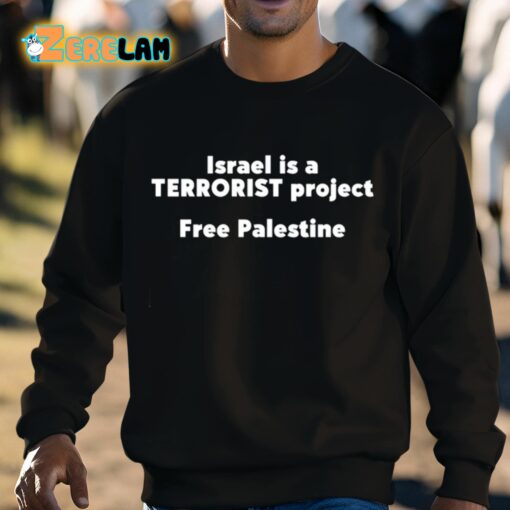 Israel Is A Terrorist Project Free Palestine Shirt