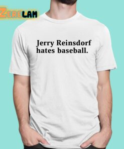 Jerry Reinsdorf Hates Baseball Shirt 1 1