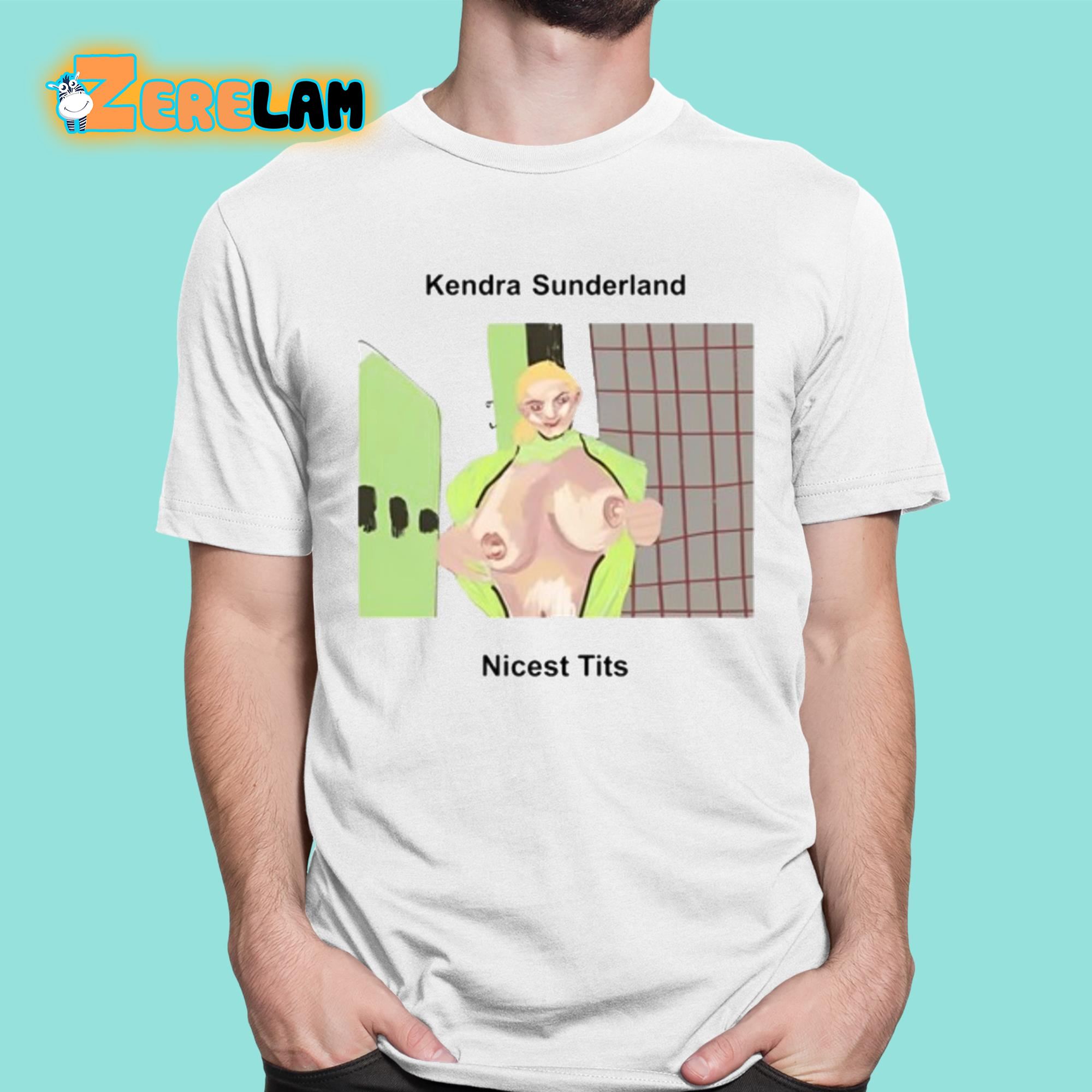 Kendra Sunderland Nicest Tits Shirt - Zerelam