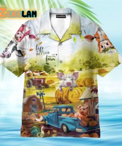 Life Is Better On The Farm Happy Farmer Hawaiian Shirt