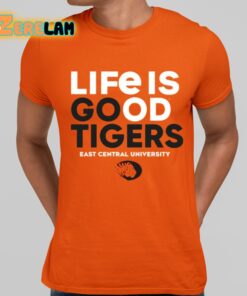 Life Is Good Tigers East Central University Shirt