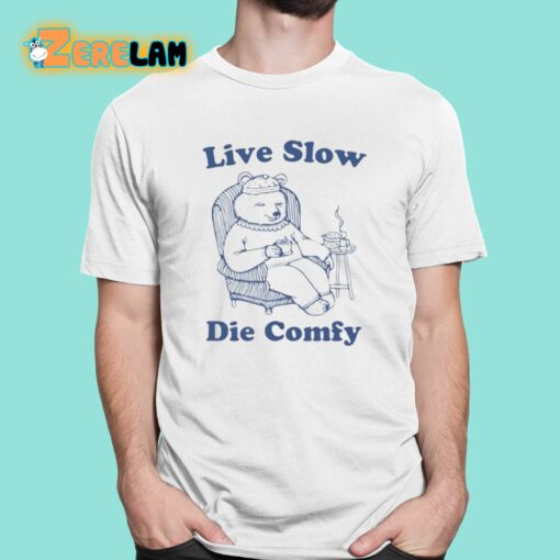 Live Slow Die Comfy Shirt