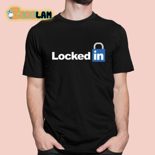 Locked In LinkedIn Shirt