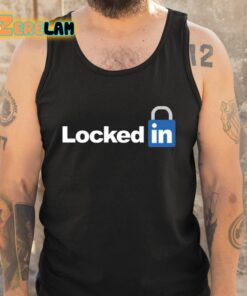 Locked In LinkedIn Shirt 5 1