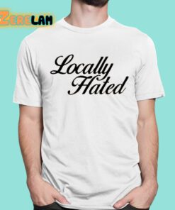 Madison Denye Locally Hated Shirt