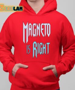 Magneto Is Right Shirt 10 1