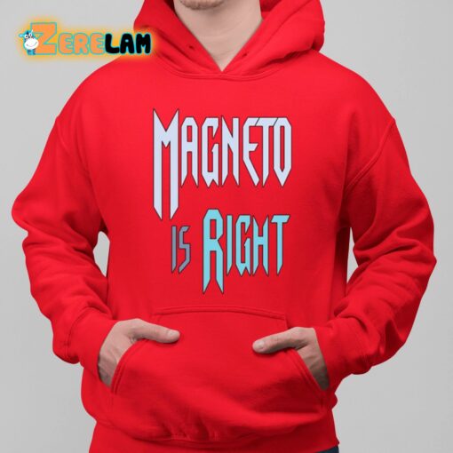 Magneto Is Right Shirt