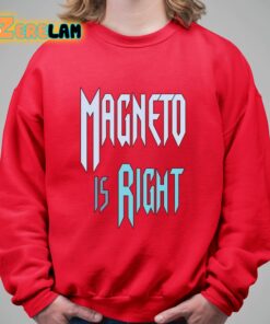 Magneto Is Right Shirt 9 1