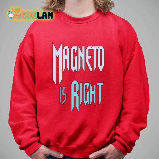 Magneto Is Right Shirt