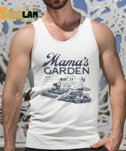 Mamas Garden Come On In While Dads Still Doin Dumb Shiti Shirt 5 1