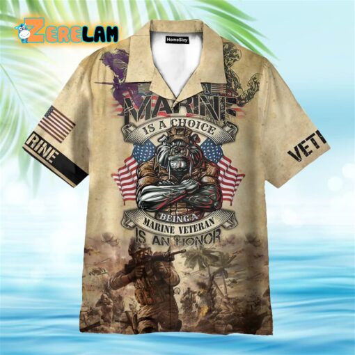 Marine Is A Choice Being A Marine Veteran Is A Honor Hawaiian Shirt