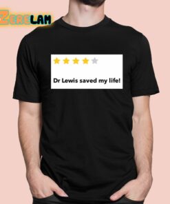 Mark Lewis Dr Lewis Saved My Life Shirt