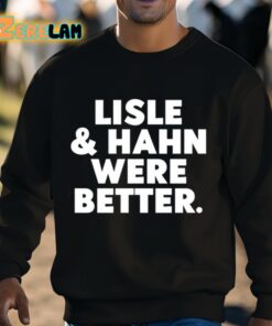 Maury Vasquez Lisle And Hahn Were Better Shirt 3 1