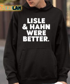 Maury Vasquez Lisle And Hahn Were Better Shirt 4 1