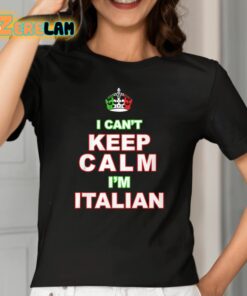 Merican AF I Cant Keep Calm Im Italian Shirt 2 1