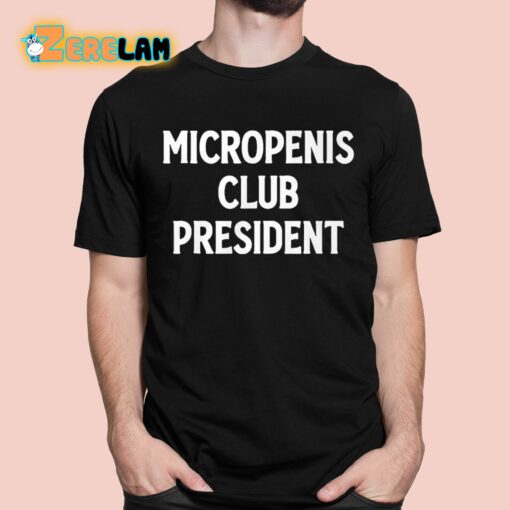 Micropenis Club President Shirt