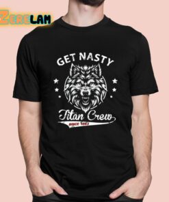 Mike Titan Ohearn Get Nasty Titan Crew Shirt 1 1