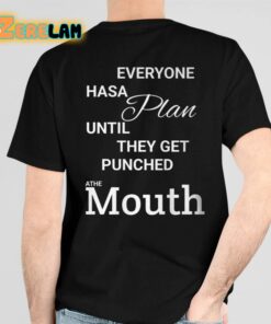 Mike Tyson Everyone Has A Plan Until They Get Punched A The Mouth Shirt