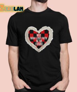 Milf Man I Love Faith In The Future Shirt 1 1