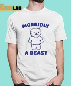 Morbidly A Beast Shirt 1 1